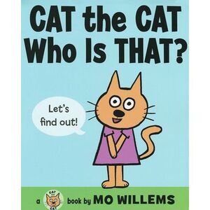 Cat the Cat, Who Is That? -- Mo Willems